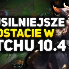 Postacie w LoLu: Która jest najpotężniejsza w obecnej mecie?