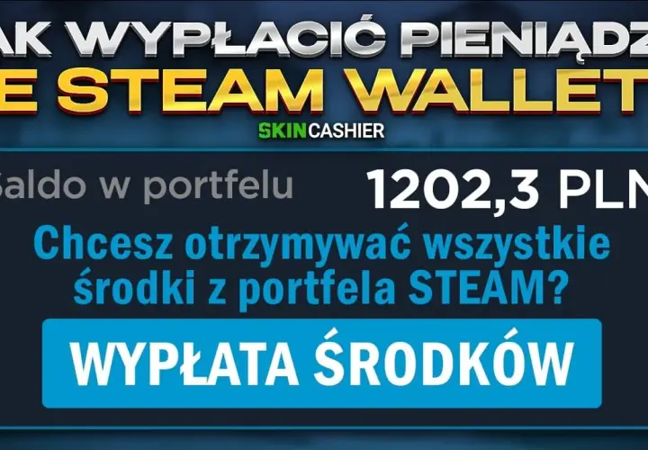 Wypłacanie pieniędzy ze Steam - najskuteczniejsze metody i poradnik